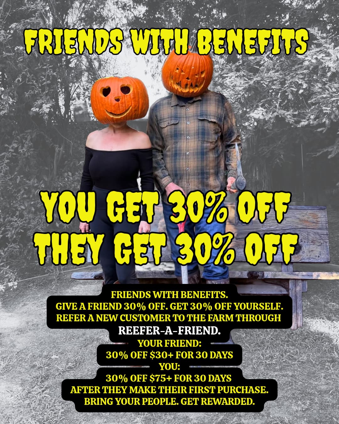 Reefer-A-Friend ~ You Both Get 30% Off at Enjoy The Farm cannabis dispensaries in California